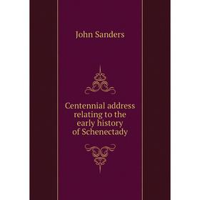 

Книга Centennial address relating to the early History of Schenectady