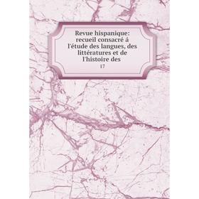 

Книга Revue hispanique: recueil consacrй б l'йtude des langues, des littйratures et de l'histoire