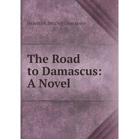 

Книга The Road to Damascus: A Novel