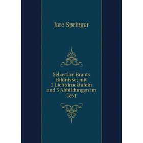 

Книга Sebastian Brants Bildnisse; mit 2 Lichtdrucktafeln and 3 Abbildungen im Text