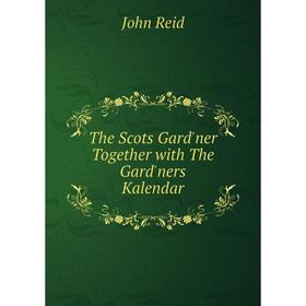 

Книга The Scots Gard'ner Together with The Gard'ners Kalendar