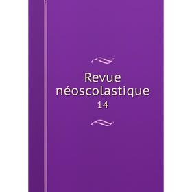 

Книга Revue nйoscolastique 14