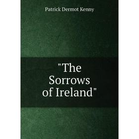 

Книга The Sorrows of Ireland