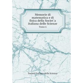 

Книга Memorie di matematica e di fisica della Societ`a italiana delle Scienze Tomo 6