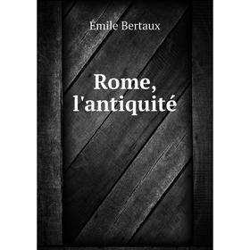 

Книга Rome, l'antiquitй