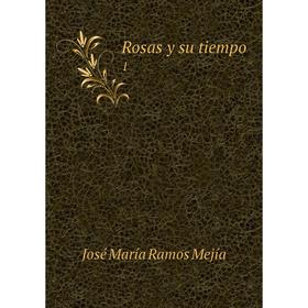 

Книга Rosas y su tiempo