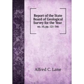 

Книга Report of the State Board of Geological Survey for the Year