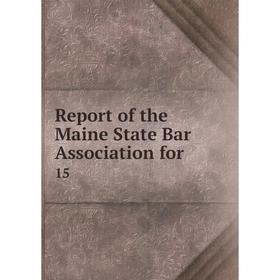 

Книга Report of the Maine State Bar Association