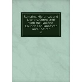 

Книга Remains, Historical and Literary, Connected with the Palatine Counties of Lancaster and Chester