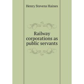 

Книга Railway corporations as public servants