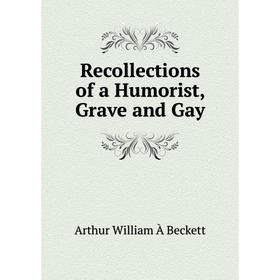 

Книга Recollections of a Humorist, Grave and Gay