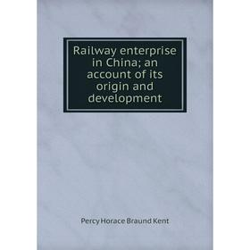 

Книга Railway enterprise in China; an account of its origin and development