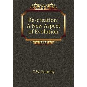 

Книга Re-creation: A New Aspect of Evolution