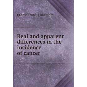 

Книга Real and apparent differences in the incidence of cancer
