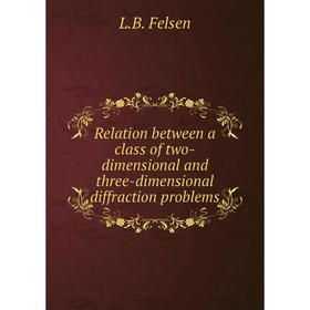 

Книга Relation between a class of two-dimensional and three-dimensional diffraction problems