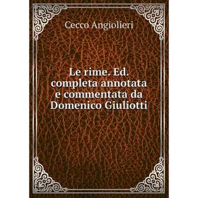

Книга Le rime Ed completa annotata e commentata da Domenico Giuliotti