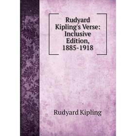 

Книга Rudyard Kipling's Verse: Inclusive Edition, 1885-1918