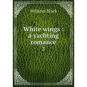 

Книга White wings: a yachting romance 3