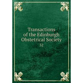 

Книга Transactions of the Edinburgh Obstetrical Society 32