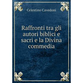 

Книга Raffronti tra gli autori biblici e sacri e la Divina commedia