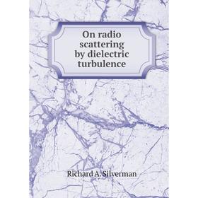 

Книга On radio scattering by dielectric turbulence