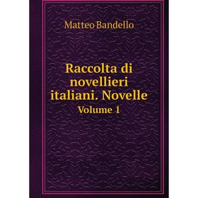 

Книга Raccolta di novellieri italiani. Novelle