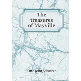 

Книга The treasures of Mayville