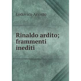 

Книга Rinaldo ardito; frammenti inediti