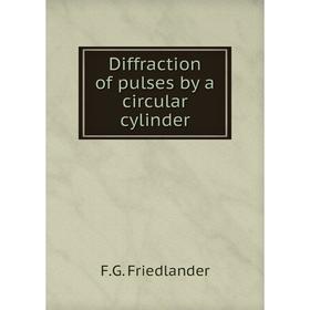 

Книга Diffraction of pulses by a circular cylinder
