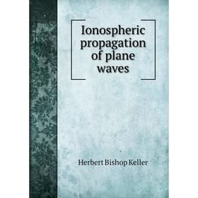 

Книга Ionospheric propagation of plane waves