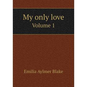 

Книга My only love Volume 1