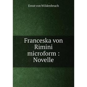 

Книга Franceska von Rimini microform: Novelle