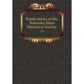 

Книга Publications of the Nebraska State Historical Society 15