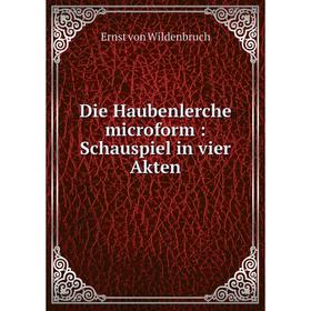

Книга Die Haubenlerche microform: Schauspiel in vier Akten