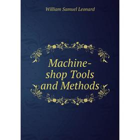 

Книга Machine-shop Tools and Methods