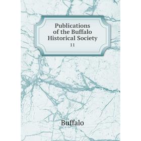 

Книга Publications of the Buffalo Historical Society 11
