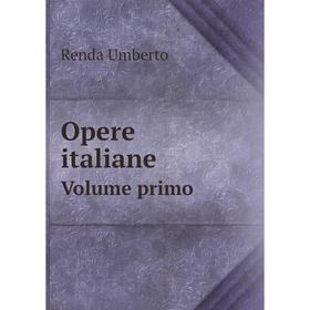 

Книга Opere italiane Volume primo