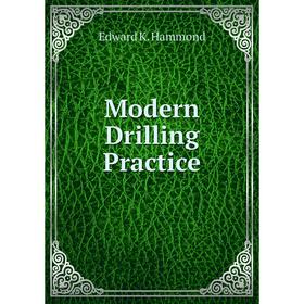 

Книга Modern Drilling Practice