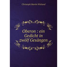 

Книга Oberon: ein Gedicht in zwölf Gesängen