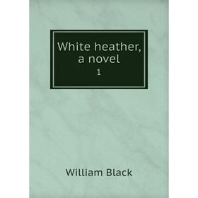 

Книга White heather, a novel