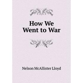 

Книга How We Went to War