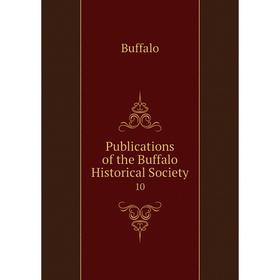 

Книга Publications of the Buffalo Historical Society 10