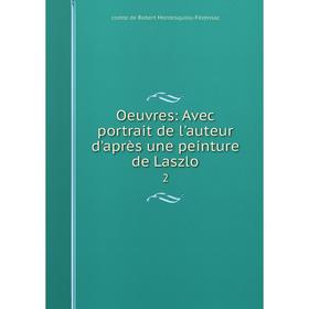 

Книга Oeuvres: Avec portrait de l'auteur d'après une peinture de Laszlo 2