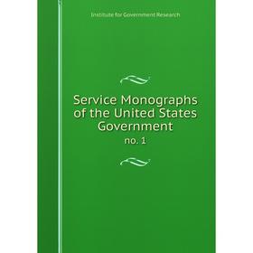 

Книга Service Monographs of the United States Governmentno