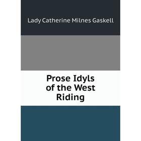 

Книга Prose Idyls of the West Riding