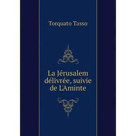 

Книга La Jérusalem délivrée, suivie de L'Aminte