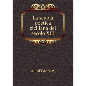 

Книга La scuola poetica siciliana del secolo XIII