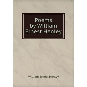 

Книга Poems by William Ernest Henley