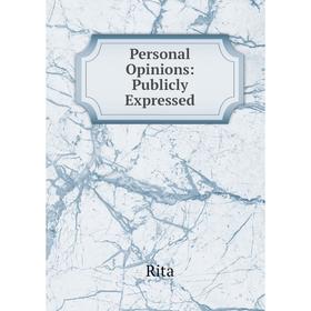 

Книга Personal Opinions: Publicly Expressed