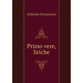 

Книга Primo vere, liriche